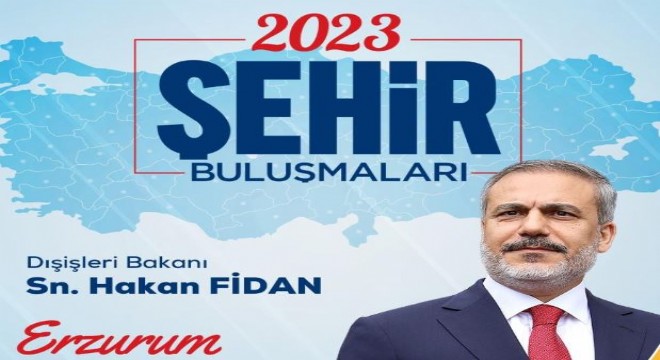 Erzurum Bakan Fidan’ı ağırlayacak