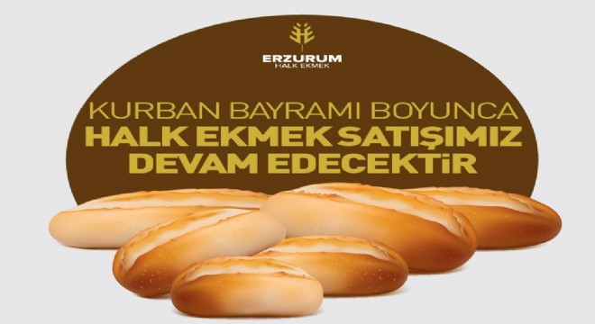 Erzurum da ekmek sorunu yaşanmayacak