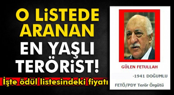 FETÖ elebaşı Gülen, aranan en yaşlı terörist