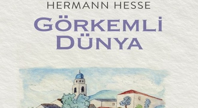 Hesse’in Görkemli Dünya’sı Türkçe’ye çevrildi