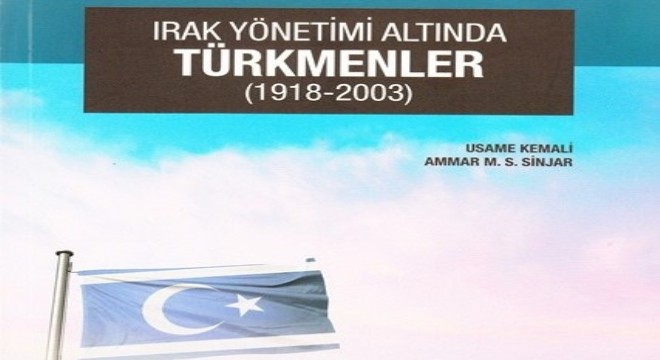 Irak Yönetimi Altında Türkmenler (1918-2003) yayımlandı