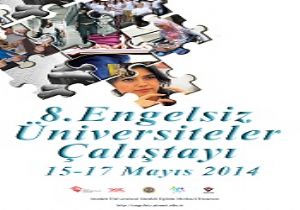 Engelsiz Üniversiteler Çalıştayı 15 Mayıs’ta