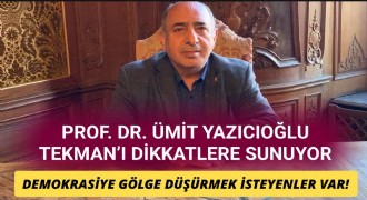Prof. Dr. Yazıcıoğlu: TEKMAN’A DİKKAT!