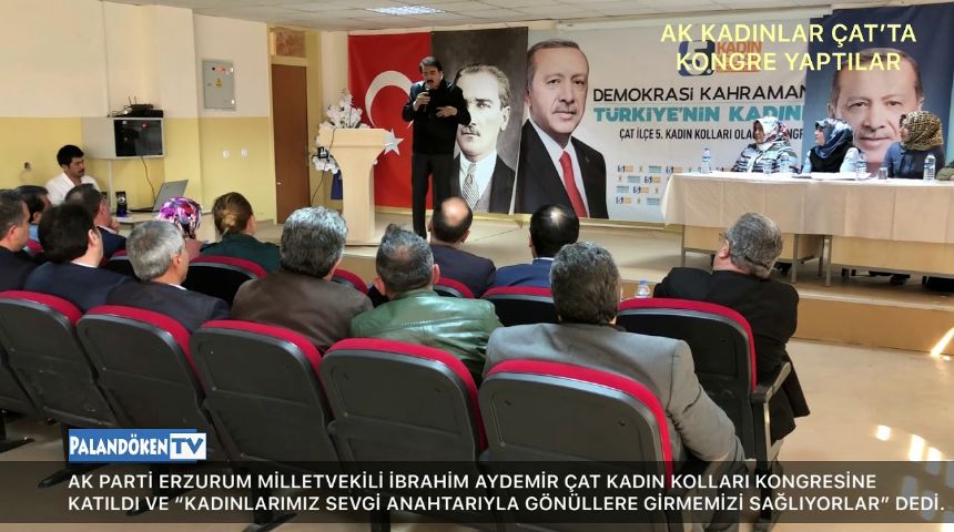 İbrahim Aydemir Çat İlçe Kadın Kolları Kongresinde konuştu