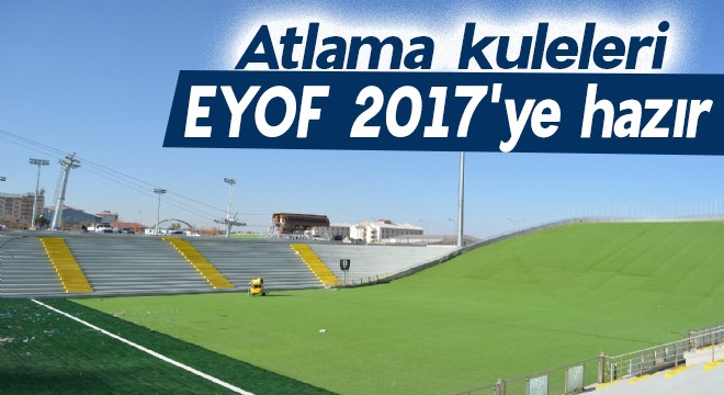 Atlama kuleleri EYOF 2017 ye hazır