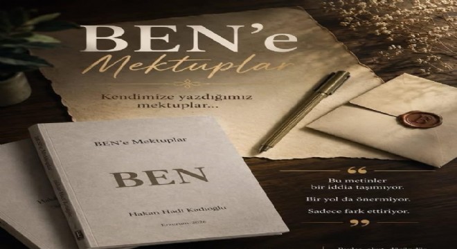 Kadıoğlu'ndan 'BEN'e Mektuplar'