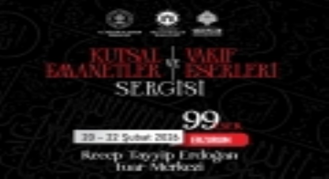 Kutsal Emanetler ve Vakıf Eserleri Sergisi