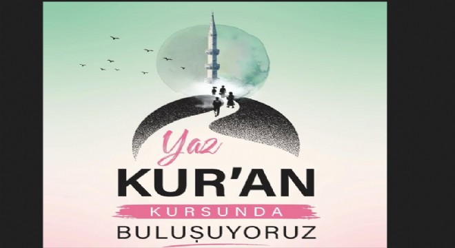 Yaz Kur'an Kursları takvimi belli oldu
