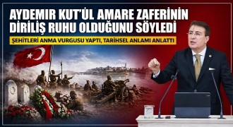 Aydemir: 'Kut’ül Amare zaferi diriliş ruhudur'