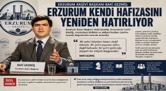 Erzurum Arşivinden çarpıcı tespit ve teklifler